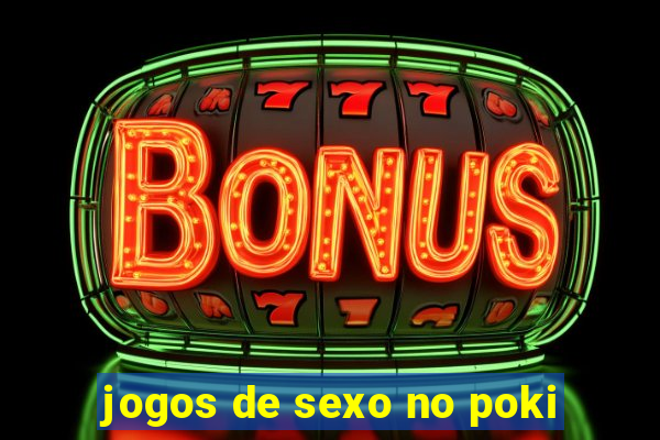 jogos de sexo no poki